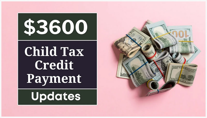 Child Tax Credit $3600 Payment Dates